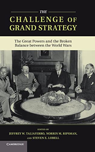Stock image for The Challenge of Grand Strategy: The Great Powers and the Broken Balance between the World Wars for sale by Pomfret Street Books