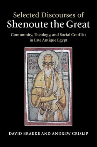 Stock image for Selected Discourses of Shenoute the Great: Community, Theology, and Social Conflict in Late Antique Egypt for sale by Revaluation Books