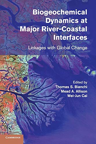 Imagen de archivo de Biogeochemical Dynamics at Major River-Coastal Interfaces. Linkages with Global Change. a la venta por Research Ink