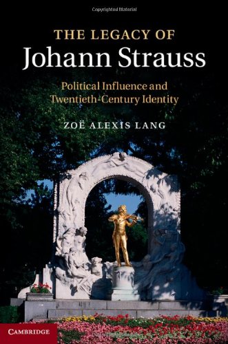 9781107022683: The Legacy of Johann Strauss: Political Influence and Twentieth-Century Identity