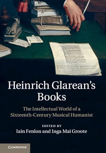 9781107022690: Heinrich Glarean's Books: The Intellectual World of a Sixteenth-Century Musical Humanist