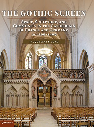 9781107022959: The Gothic Screen: Space, Sculpture, and Community in the Cathedrals of France and Germany, ca.1200–1400