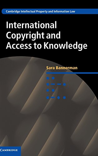 Stock image for International Copyright and Access to Knowledge (Cambridge Intellectual Property and Information Law, Series Number 31) for sale by HPB-Red