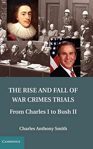 Beispielbild fr The Rise and Fall of War Crimes Trials: From Charles I to Bush II zum Verkauf von BooksRun