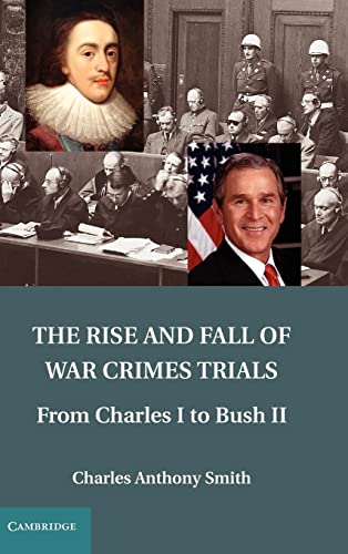 Stock image for The Rise and Fall of War Crimes Trials: From Charles I to Bush II for sale by Irish Booksellers