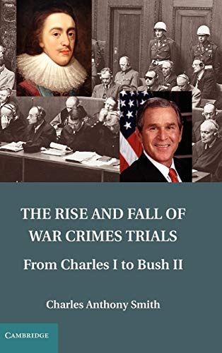 Stock image for The Rise and Fall of War Crimes Trials: From Charles I to Bush II for sale by BooksRun