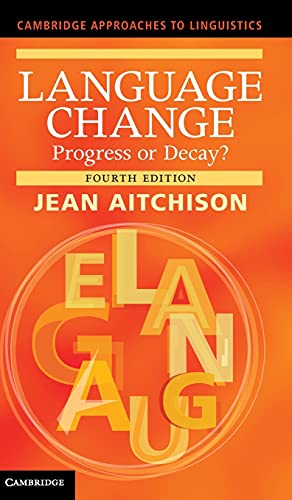 Language Change: Progress or Decay? (Cambridge Approaches to Linguistics) (9781107023628) by Aitchison, Jean