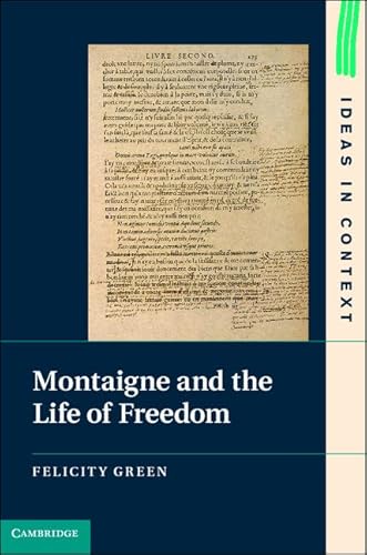 9781107024397: Montaigne and the Life of Freedom: 101 (Ideas in Context, Series Number 101)