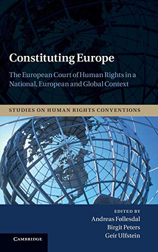 9781107024441: Constituting Europe: The European Court of Human Rights in a National, European and Global Context: 2 (Studies on Human Rights Conventions, Series Number 2)