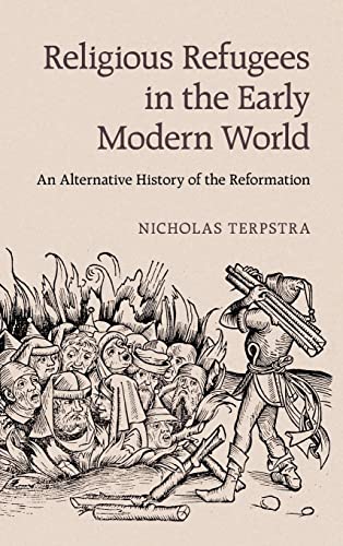 Stock image for Religious Refugees in the Early Modern World: An Alternative History of the Reformation for sale by AwesomeBooks