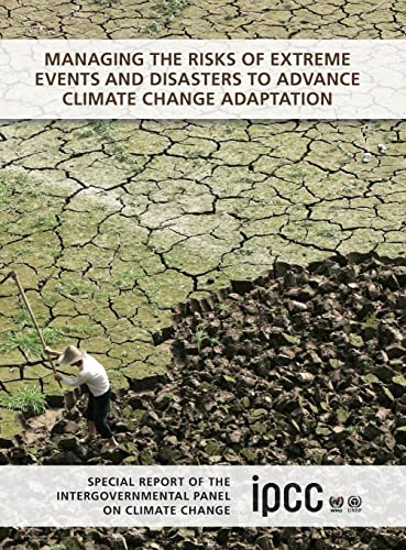 Beispielbild fr Managing the Risks of Extreme Events and Disasters to Advance Climate Change Adaptation: Special Report of the Intergovernmental Panel on Climate Change zum Verkauf von Cambridge Rare Books