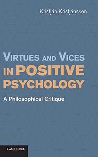 Stock image for Virtues and Vices in Positive Psychology: A Philosophical Critique for sale by Salsus Books (P.B.F.A.)