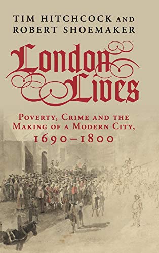 Beispielbild fr London Lives: Poverty, Crime and the Making of a Modern City, 1690?1800 zum Verkauf von Atticus Books