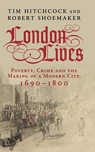 Imagen de archivo de London Lives: Poverty, Crime and the Making of a Modern City, 1690?1800 a la venta por Atticus Books