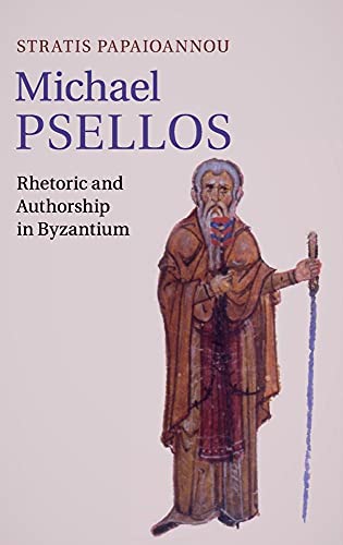 9781107026223: Michael Psellos: Rhetoric and Authorship in Byzantium