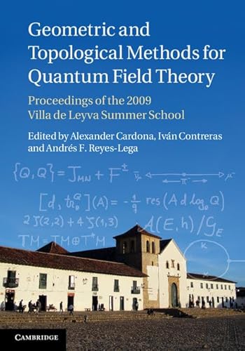 Stock image for Geometric and Topological Methods for Quantum Field Theory: Proceedings of the 2009 Villa de Leyva Summer School for sale by Prior Books Ltd