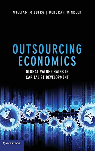 Outsourcing Economics: Global Value Chains in Capitalist Development (9781107026995) by Milberg, William; Winkler, Deborah