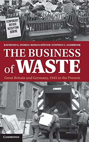 Imagen de archivo de The Business of Waste: Great Britain and Germany, 1945 to the Present a la venta por AwesomeBooks