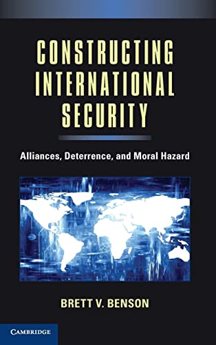 Stock image for Constructing International Security: Alliances, Deterrence, and Moral Hazard for sale by AwesomeBooks