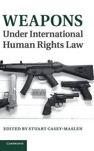 9781107027879: Weapons under International Human Rights Law