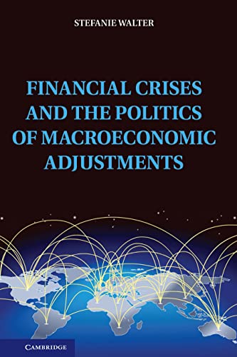 9781107028708: Financial Crises and the Politics of Macroeconomic Adjustments (Political Economy of Institutions and Decisions)