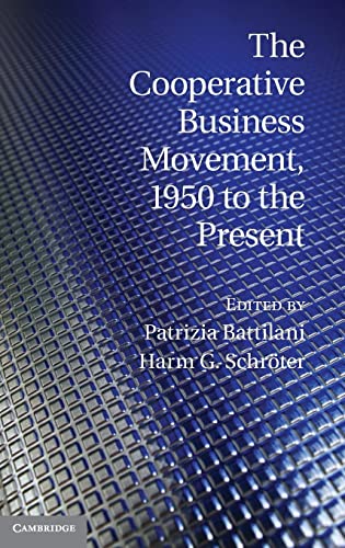 Stock image for The Cooperative Business Movement, 1950 to the Present (Comparative Perspectives in Business History) for sale by Feather books