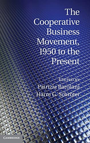 9781107028982: The Cooperative Business Movement, 1950 to the Present (Comparative Perspectives in Business History)