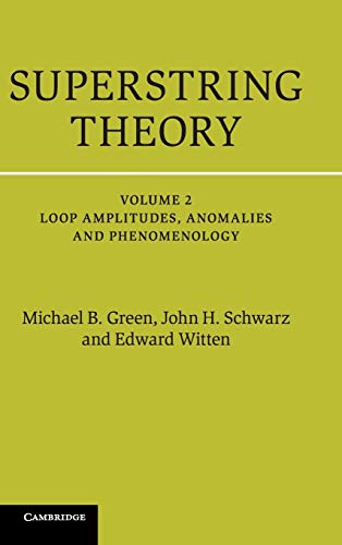 Superstring Theory: Loop Amplitudes, Anomalies and Phenomenology, Vol. 2 (Cambridge Monographs on Mathematical Physics) (9781107029132) by Green, Michael B.; Schwarz, John H.; Witten, Edward