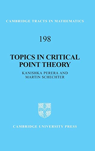 Topics in Critical Point Theory (Cambridge Tracts in Mathematics, Series Number 198) (9781107029668) by Perera, Kanishka; Schechter, Martin