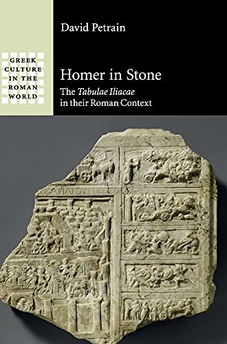 9781107029811: Homer in Stone: The Tabulae Iliacae in their Roman Context