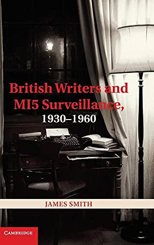 British Writers and MI5 Surveillance, 1930?1960 - James Smith