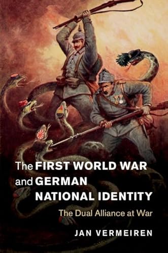 Imagen de archivo de The First World War and German National Identity: The Dual Alliance at War: 47 (Studies in the Social and Cultural History of Modern Warfare, Series Number 47) a la venta por AwesomeBooks