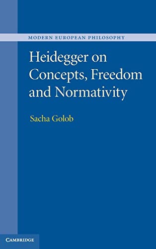 9781107031708: Heidegger on Concepts, Freedom and Normativity (Modern European Philosophy)