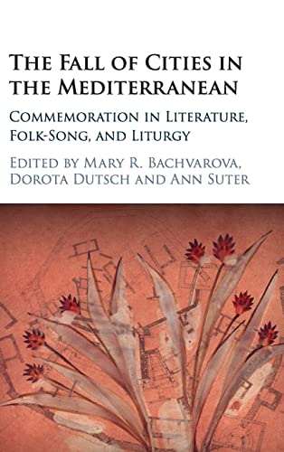 Imagen de archivo de The Fall of Cities in the Mediterranean: Commemoration in Literature, Folk-Song, and Liturgy a la venta por Dunaway Books