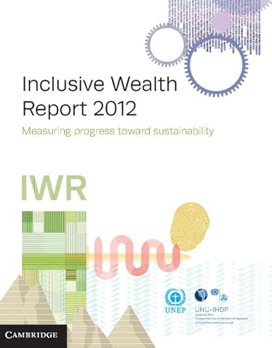 Beispielbild fr Inclusive Wealth Report 2012: Measuring Progress Toward Sustainability zum Verkauf von Academybookshop