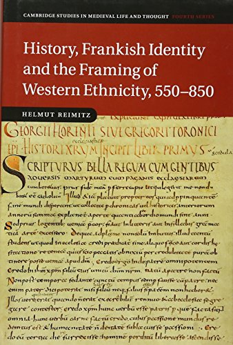 Stock image for History, Frankish Identity and the Framing of Western Ethnicity, 550â  850 (Cambridge Studies in Medieval Life and Thought: Fourth Series, Series Number 101) for sale by BooksRun