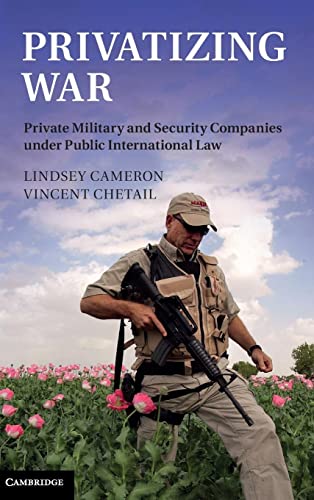 Beispielbild fr Privatizing War: Private Military and Security Companies under Public International Law zum Verkauf von Prior Books Ltd