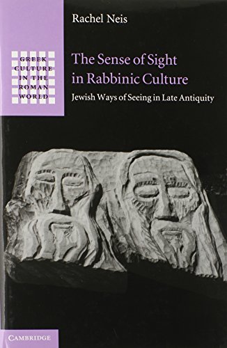 9781107032514: The Sense of Sight in Rabbinic Culture: Jewish Ways of Seeing in Late Antiquity (Greek Culture in the Roman World)