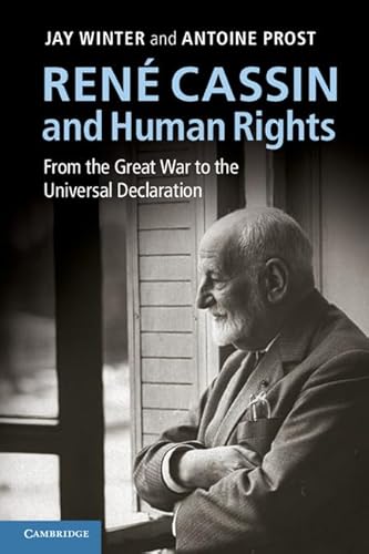 RenÃ© Cassin and Human Rights: From the Great War to the Universal Declaration (Human Rights in History) (9781107032569) by Winter, Jay; Prost, Antoine