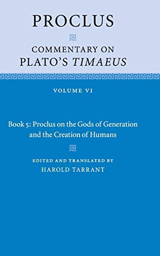 Stock image for Proclus: Commentary on Plato's Timaeus: Volume 6, Book 5: Proclus on the Gods of Generation and the Creation of Humans for sale by GF Books, Inc.