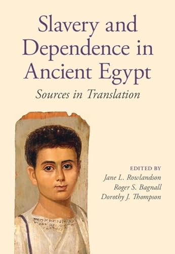 Stock image for Slavery and Dependence in Ancient Egypt: Sources in Translation for sale by Revaluation Books
