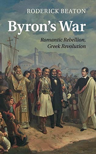 Beispielbild fr [Lord] BYRON'S WAR: Romantic Rebellion, Greek Revolution zum Verkauf von North Country Books