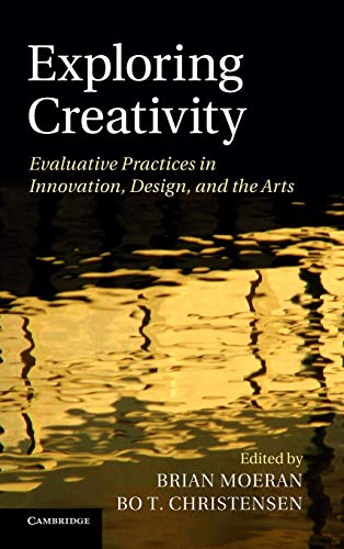 9781107033436: Exploring Creativity: Evaluative Practices in Innovation, Design, and the Arts