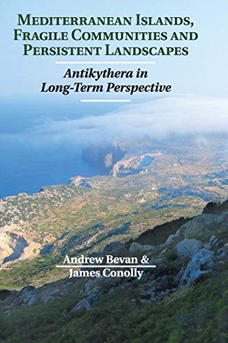 Beispielbild fr Mediterranean Islands, Fragile Communities and Persistent Landscapes: Antikythera in Long-Term Perspective zum Verkauf von Opalick