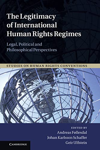 9781107034600: The Legitimacy of International Human Rights Regimes: Legal, Political and Philosophical Perspectives