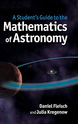 9781107034945: A Student's Guide to the Mathematics of Astronomy (Student's Guides)