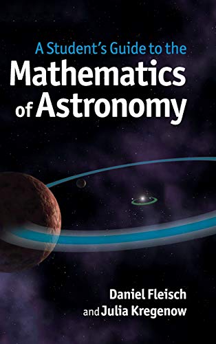9781107034945: A Student’s Guide to the Mathematics of Astronomy
