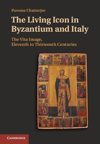 Beispielbild fr The Living Icon in Byzantium and Italy zum Verkauf von Blackwell's