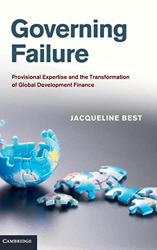 9781107035041: Governing Failure: Provisional Expertise and the Transformation of Global Development Finance