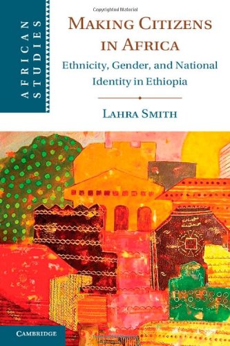 9781107035317: Making Citizens in Africa Hardback: Ethnicity, Gender, and National Identity in Ethiopia (African Studies, Series Number 125)